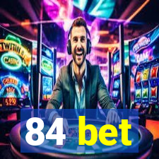 84 bet